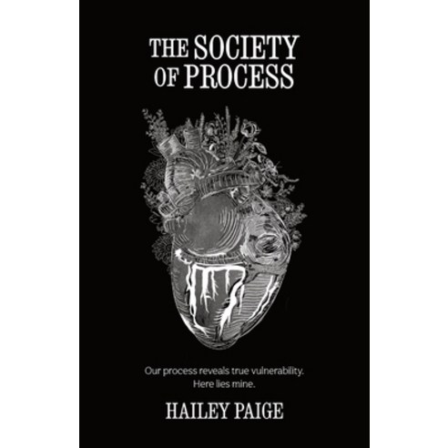 (영문도서) The Society of Process: Our process reveals true vulnerability here lies mine. Paperback, Independently Published, English, 9798619073669