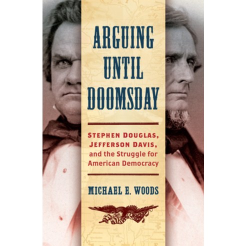(영문도서) Arguing Until Doomsday: Stephen Douglas Jefferson Davis and the Struggle for American Democ... Paperback, University of North Carolin..., English, 9781469679211