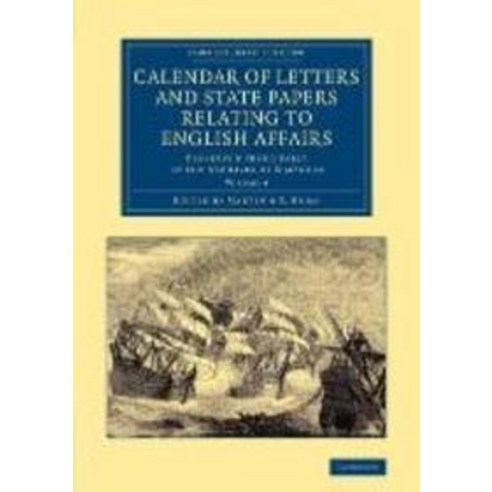 Calendar of Letters and State Papers Relating to English Affairs:Volume 4: Preserved Principall..., Cambridge University Press