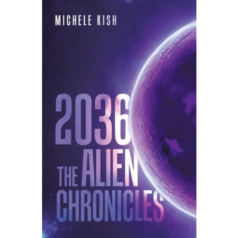 (영문도서) 2036: The Alien Chronicles Paperback, Tellwell Talent, English, 9781779415813