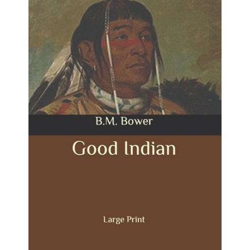 Good Indian: Large Print Paperback, Independently Published