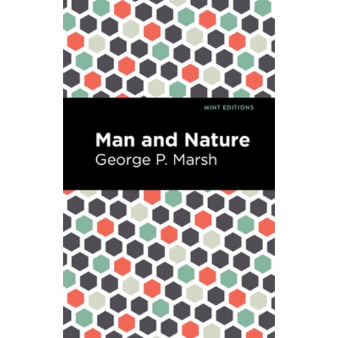 (영문도서) Man and Nature: Or Physical Geography as Modified by Human Action Paperback, Mint Editions, English, 9781513136226