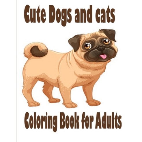 Cute Dogs and cats Coloring Book for Adults: The best friend animal for puppy and kitten adult lover... Paperback, Independently Published, English, 9798696502960