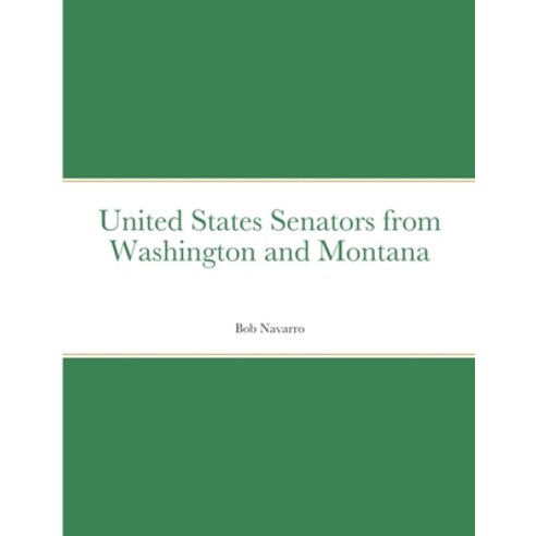 United States Senators from Washington and Montana Paperback, Lulu.com, English, 9781716678332