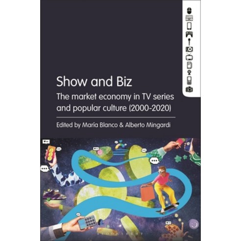 (영문도서) Show and Biz: The Market Economy in TV Series and Popular Culture (2000-2020) Hardcover, Bloomsbury Academic, English, 9781501393778