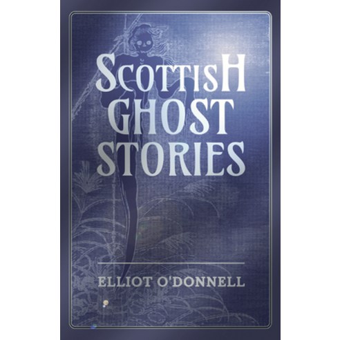 (영문도서) Scottish Ghost Stories Paperback, White Press, English, 9781473334632
