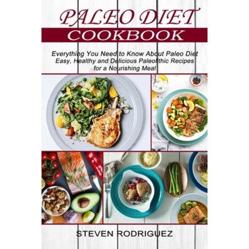 (영문도서) Paleo Diet: Easy Healthy and Delicious Paleolithic Recipes for a Nourishing Meal (Everything... Paperback, Alex Howard, English, 9781774850275