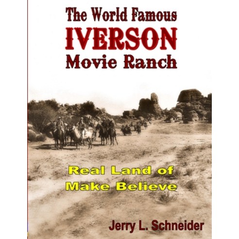 (영문도서) The World Famous Iverson Movie Ranch Paperback, Cp Entertainment Books, English, 9780999367254