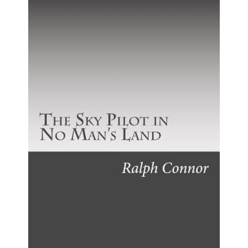 (영문도서) The Sky Pilot in No Man''s Land Paperback, Createspace Independent Pub..., English, 9781502522313