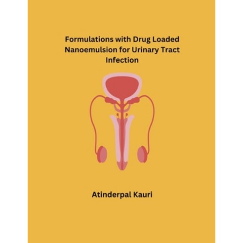 (영문도서) Formulations with Drug Loaded Nanoemulsion for Urinary Tract Infection Paperback, Mohammed Abdul Sattar, English, 9798224014767