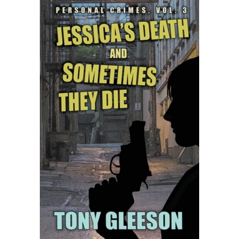 JESSICA''S DEATH and SOMETIMES THEY DIE: Personal Crimes Vol. 3 Paperback, Wildside Press