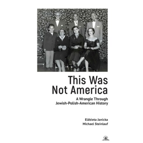 (영문도서) This Was Not America: A Wrangle Through Jewish-Polish-American History Paperback, Cherry Orchard Books, English, 9781644698402