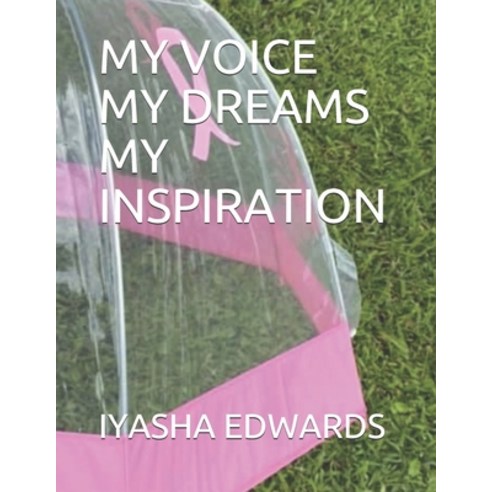 My Voice My Dreams My Inspiration Paperback, Independently Published, English, 9798592867262