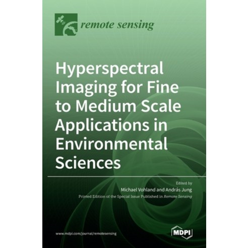 (영문도서) Hyperspectral Imaging for Fine to Medium Scale Applications in Environmental Sciences Hardcover, Mdpi AG, English, 9783036508788