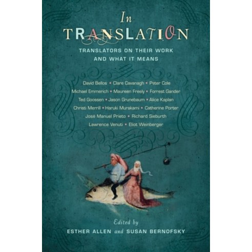 In Translation: Translators on Their Work and What It Means Paperback, Columbia University Press