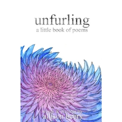 (영문도서) unfurling: a little book of poems Paperback, Lulu.com, English, 9780359103768