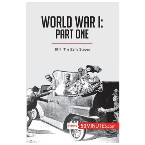 (영문도서) World War I: Part One:1914: The Early Stages Paperback, 50minutes.com, English, 9782806293480