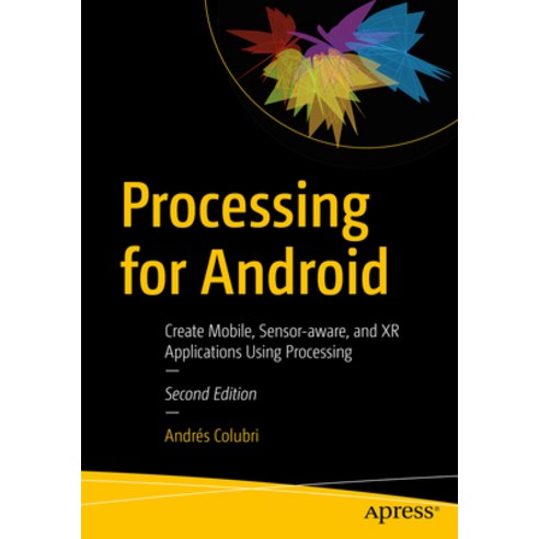 (영문도서) Processing for Android: Create Mobile Sensor-Aware and Xr ...