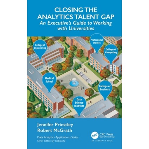 Closing the Analytics Talent Gap: An Executive''s Guide to Working with Universities Paperback, Auerbach Publications, English, 9780367486907