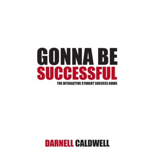 Gonna Be Successful: The Interactive Student Success Guide Paperback, Independently Published