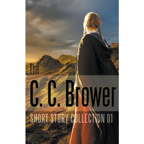 C. C. Brower Short Story Collection 01 Paperback, Living Sensical Press, English, 9781393461937