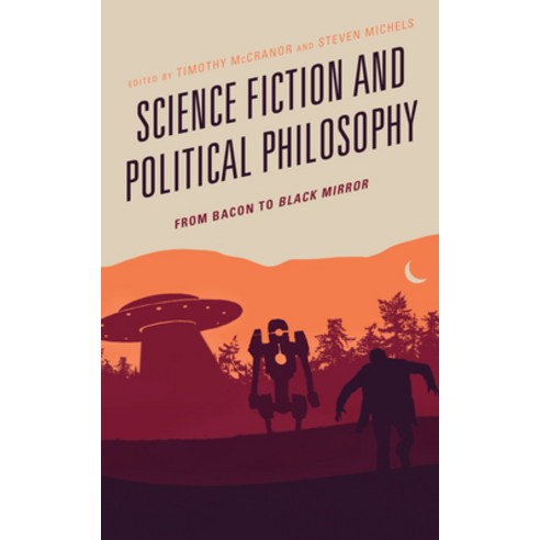 (영문도서) Science Fiction and Political Philosophy: From Bacon to Black Mirror Paperback, Lexington Books, English, 9781498586450