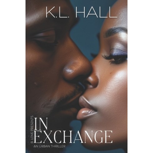 (영문도서) In Exchange: An Urban Thriller Paperback, K.L. Hall Productions, English, 9798988585145