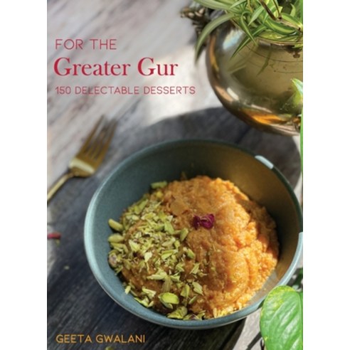(영문도서) For The Greater Gur: 150 Delectable Desserts Hardcover, Black Eagle Books, English, 9781645603207