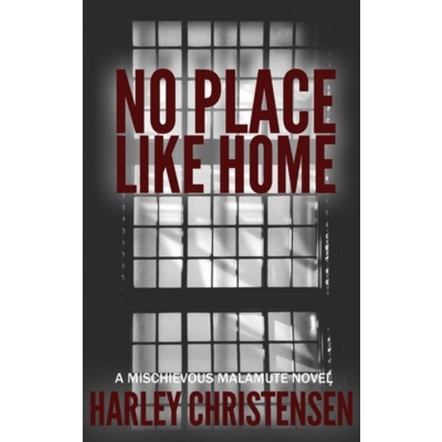 (영문도서) No Place Like Home: (Mischievous Malamute Mystery Series Book 7) Hardcover, Harley Christensen, English, 9781952252143