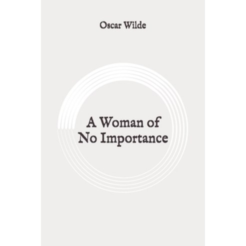 A Woman of No Importance: Original Paperback, Independently Published