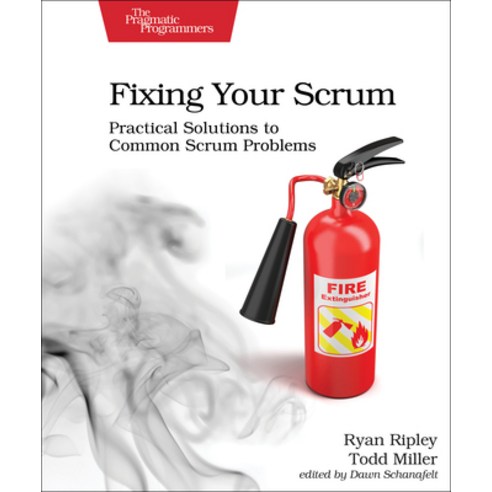 (영문도서) Fixing Your Scrum: Practical Solutions to Common Scrum Problems Paperback, Pragmatic Bookshelf, English, 9781680506976