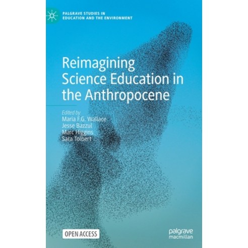 (영문도서) Reimagining Science Education in the Anthropocene Hardcover, Palgrave MacMillan, English, 9783030796211