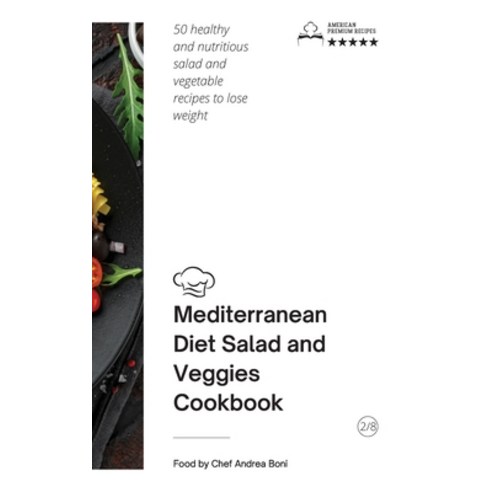 Mediterranean Diet - Salad and Veggies Cookbook: 50 healthy and nutritious salad and vegetable recip... Hardcover, Andrea Boni, English, 9781801797566