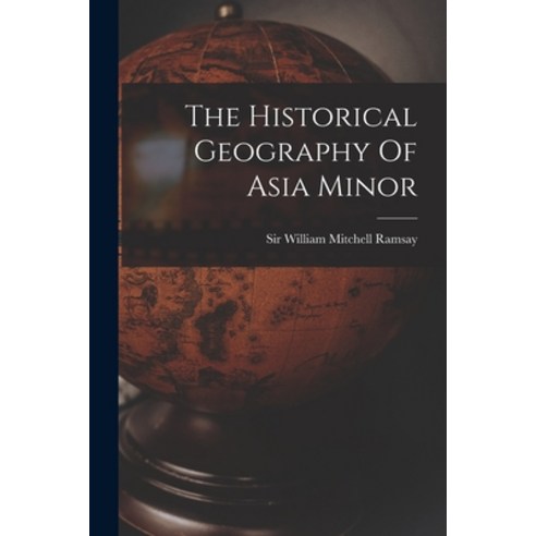 (영문도서) The Historical Geography Of Asia Minor Paperback, Legare Street Press, English, 9781015953055