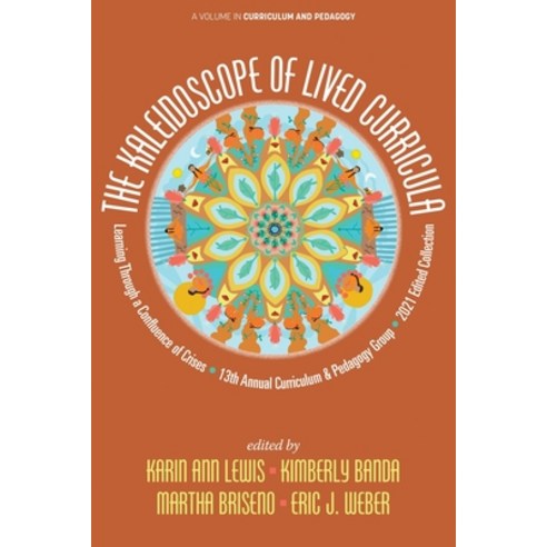 (영문도서) The Kaleidoscope of Lived Curricula: Learning Through a Confluence of Crises 13th Annual Curr... Paperback, Information Age Publishing, English, 9781648027390