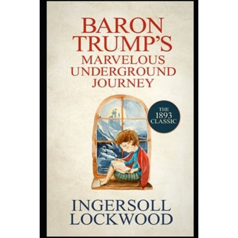 (영문도서) Baron Trump''s Marvellous Underground Journey: Annotated Edition Paperback, Independently Published, English, 9798509704550
