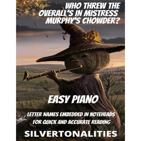(영문도서) Who Three the Overalls in Mistress Murphy''s Chowder? for Easy Piano Paperback, Independently Published, English, 9798367016208