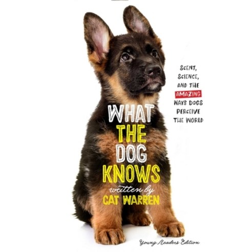 What the Dog Knows Young Readers Edition: Scent Science and the Amazing Ways Dogs Perceive the World Paperback, Simon & Schuster Books for Young Readers