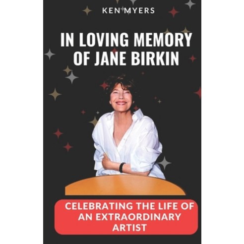 (영문도서) In Loving Memory of Jane Birkin: Celebrating the Life of an Extraordinary Artist Paperback, Independently Published, English, 9798852609595