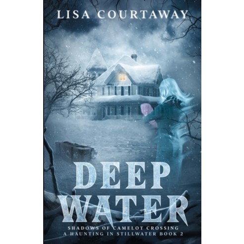 (영문도서) Deep Water - Shadows of Camelto Crossing A Haunting in Stillwater Book 2 Paperback, Lisa Courtaway, English, 9781737422228