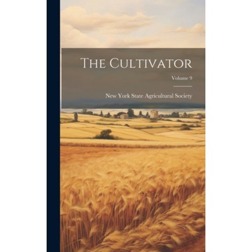 (영문도서) The Cultivator; Volume 9 Hardcover, Legare Street Press, English, 9781020689369