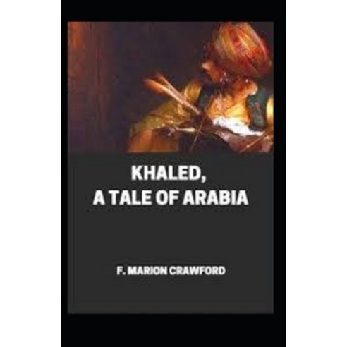 Khaled: A Tale of Arabia illustrated Paperback, Independently Published, English, 9798561466939