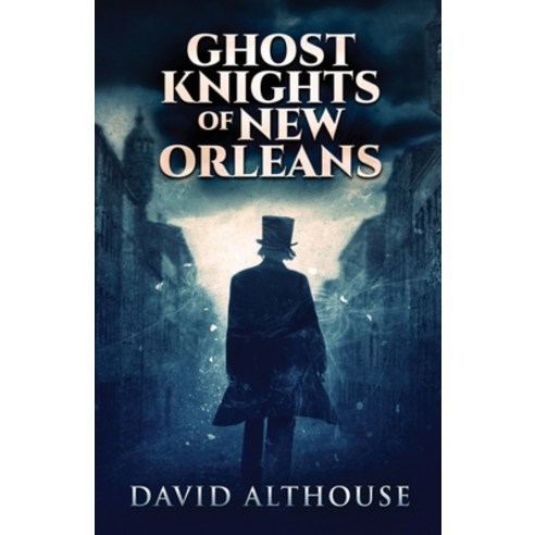 (영문도서) Ghost Knights Of New Orleans Paperback, Next Chapter, English, 9784867474013