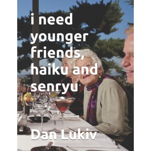 (영문도서) i need younger friends haiku and senryu Paperback, Independently Published, English, 9798324597313