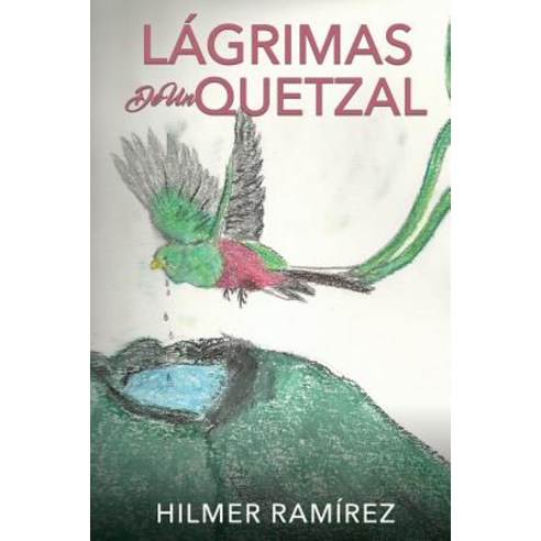 (영문도서) Lágrimas de Un Quetzal Paperback, Xulon Press, English, 9781545655627