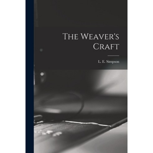 (영문도서) The Weaver''s Craft Paperback, Hassell Street Press, English, 9781015137899