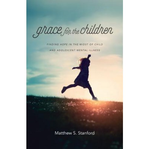 Grace for the Children: Finding Hope in the Midst of Child and Adolescent Mental Illness Paperback, IVP Books, English, 9780830845767