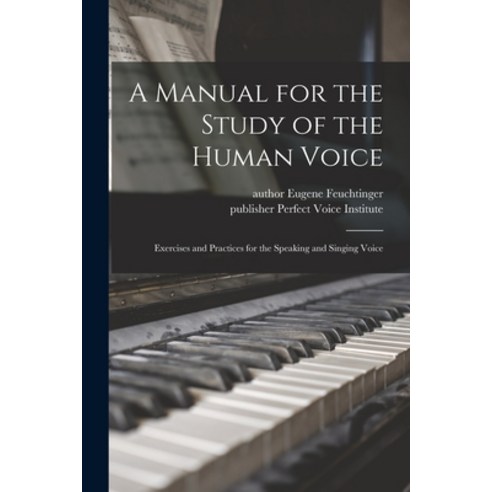 (영문도서) A Manual for the Study of the Human Voice: Exercises and Practices for the Speaking and Singi... Paperback, Hassell Street Press