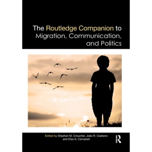 (영문도서) The Routledge Companion to Migration Communication and Politics Paperback, English, 9781032338699