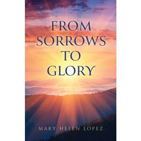 (영문도서) From Sorrows to Glory Paperback, Trilogy Christian Publishing, English, 9781637699782